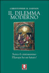 Il dilemma moderno. Senza il cristianesimo l’Europa ha un futuro?